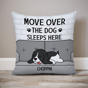 Move Over The Dog Sleeps Here, Personalized Pillow, Custom Gift For Dog Lovers