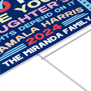 Vote Like Your Daughter's Right, Personalized Yard Sign, Kamala Harris Supporters, Election 2024