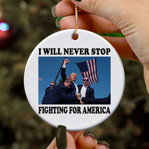 I Will Never Stop Fighting For America, Trump Assassination, Trump Ornaments, Election 2024