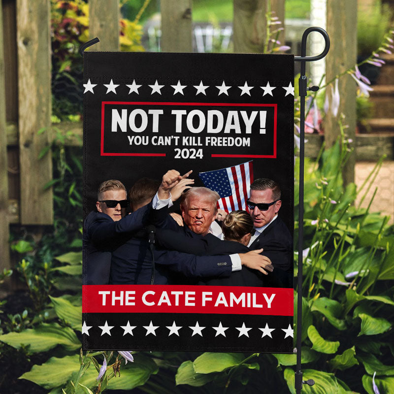 Not Today! You Can’t Kill Freedom 2024, Personalized House Flag, Trump Shooting, Trump Fight, Election 2024