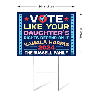 Vote Like Your Daughter's Right, Personalized Yard Sign, Kamala Harris Supporters, Election 2024