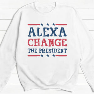 Alexa Change The President, Trump Shirt, Gift For Trump Supporters, Election 2024