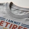 I'm Not Retired I'm Under New Management, Personalized Shirt, Gifts for Him