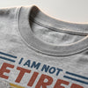 I'm Not Retired I'm Under New Management, Personalized Shirt, Gifts for Him