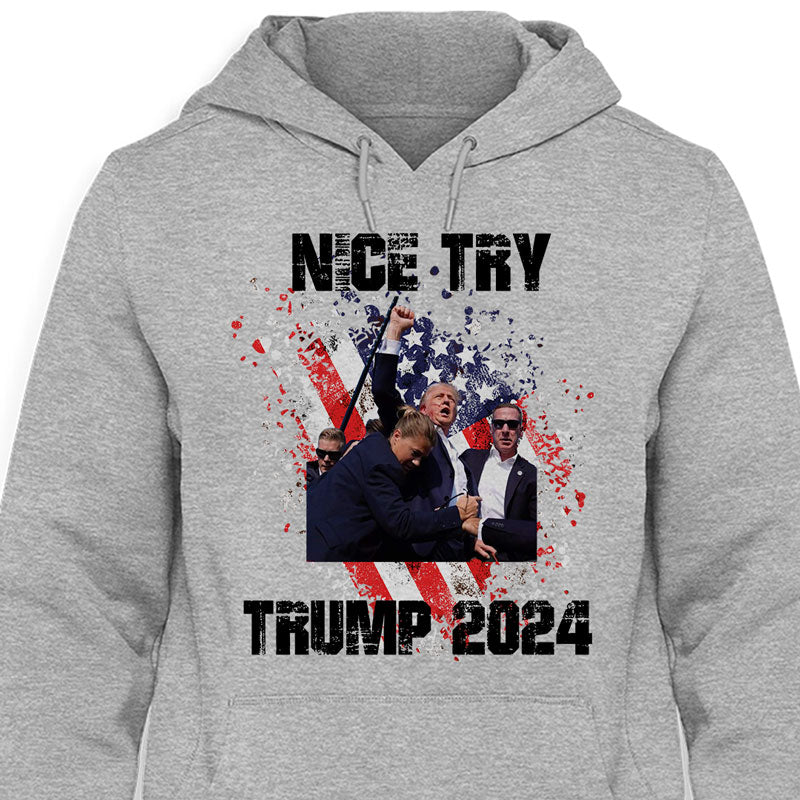 Nice Try, Trump Assassination Shirt, Gift For Trump Supporters, Election 2024