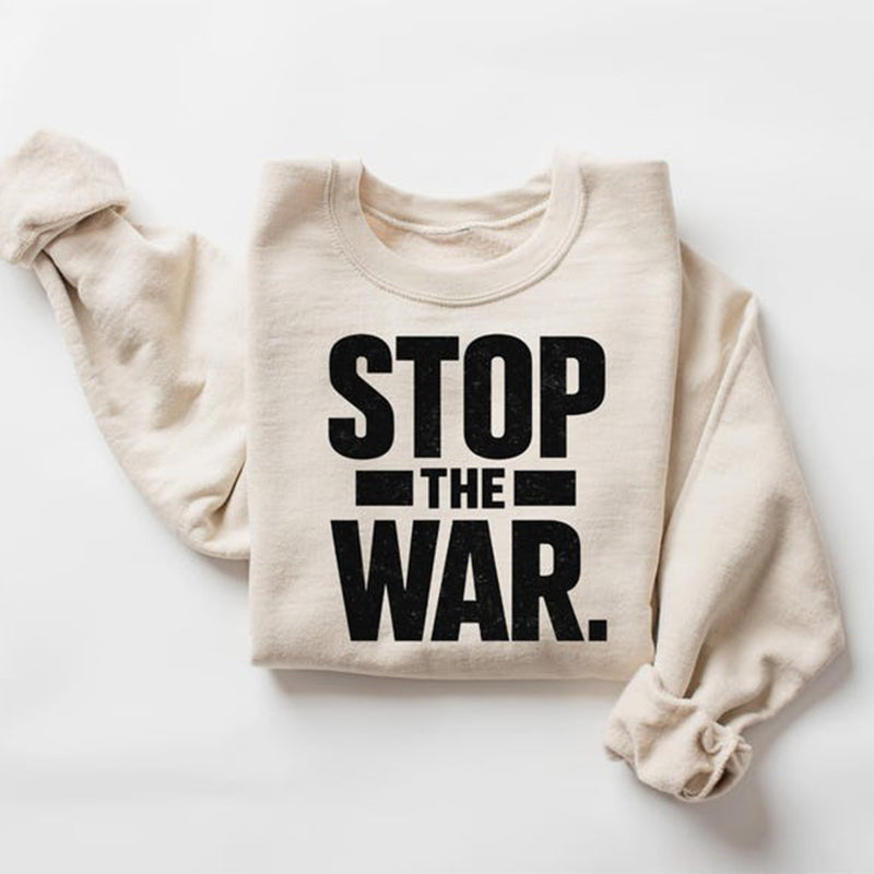 Stop The War Crewneck Sweatshirt – Anti War Protest Graphic Shirt Sweatshirt