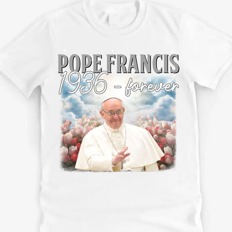 Pope Francis Memorial T-Shirt, Pope Francis 1936 Forever Shirt , Christianity T-Shirt