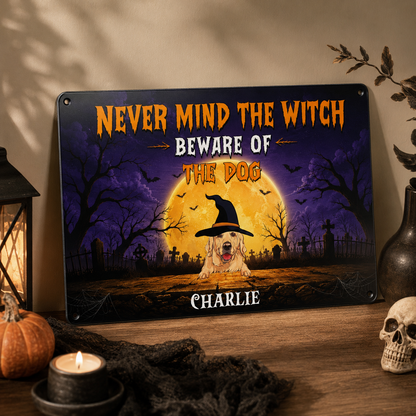 Never Mind The Witch, Custom Metal Sign, Halloween Home Decor For Dog Lovers