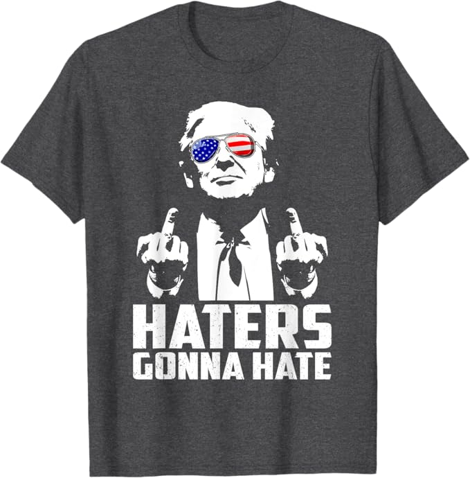 Haters Gonna Hate Trump Middle Finger Shirt, Gift For Trump Fans, Election 2024
