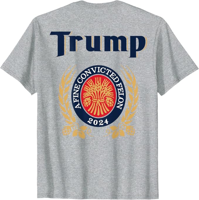 Trump A Fine Convicted Felon 2024 Back Shirt, Election 2024