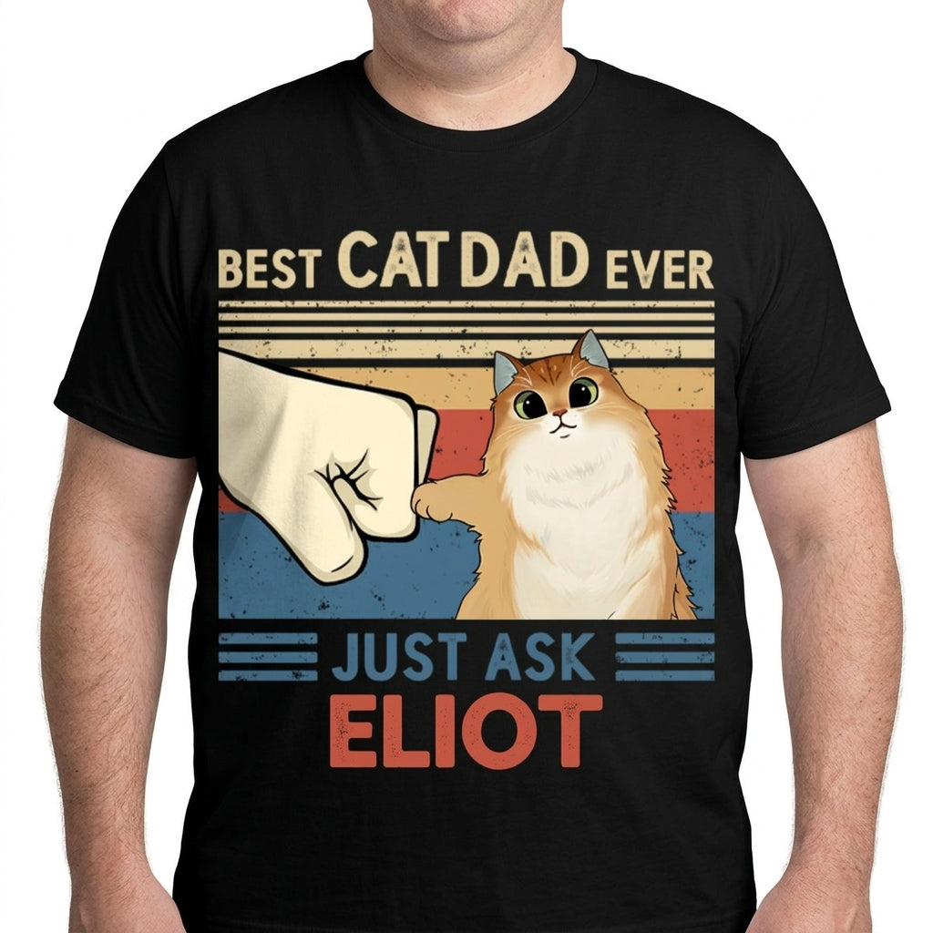 Best Cat Mom Cat Dad Ever Just Ask, Personalized Shirt, Custom Gifts For Cat Lovers