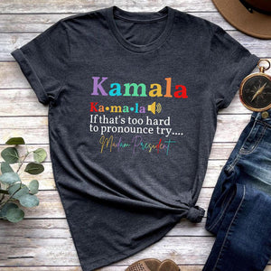 If That's Too Hard To Pronounce Try Madam President, Personalized Shirt, Gift For Kamala Harris Supporters, Election 2024