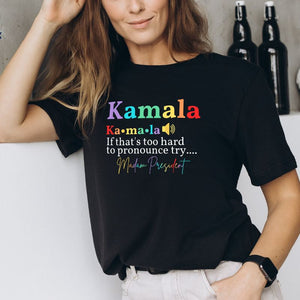 If That's Too Hard To Pronounce Try Madam President, Personalized Shirt, Gift For Kamala Harris Supporters, Election 2024