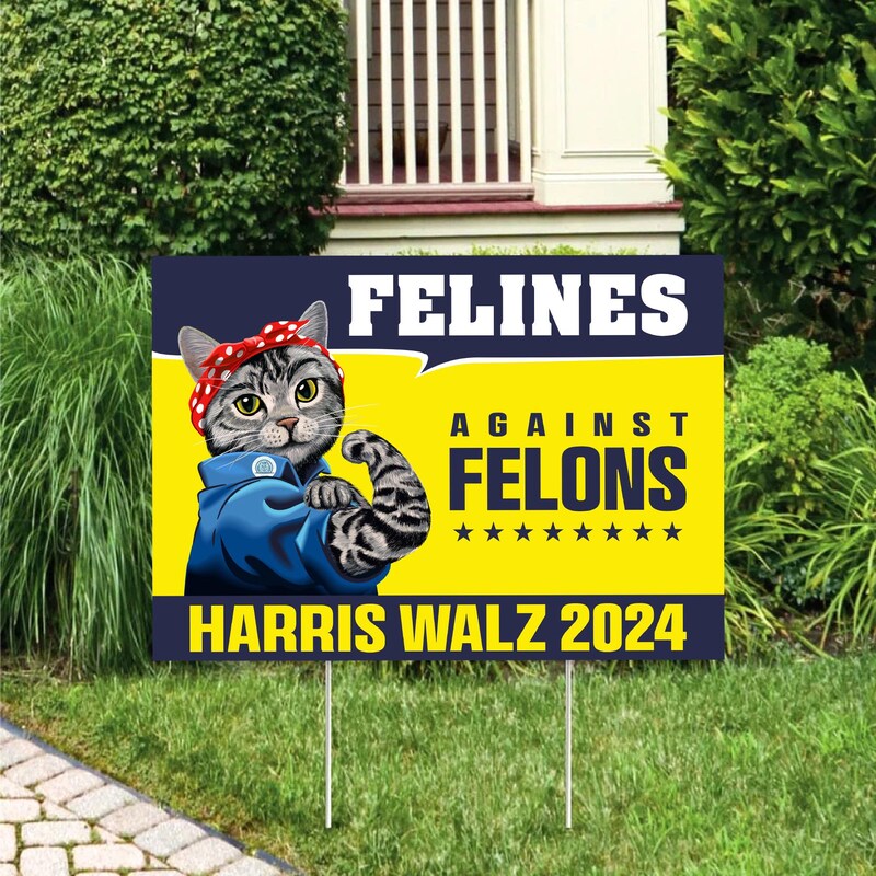 Felines Against Felons Harris Walz 2024, Kamala Harris Sign, Vote Kamala, Election 2024