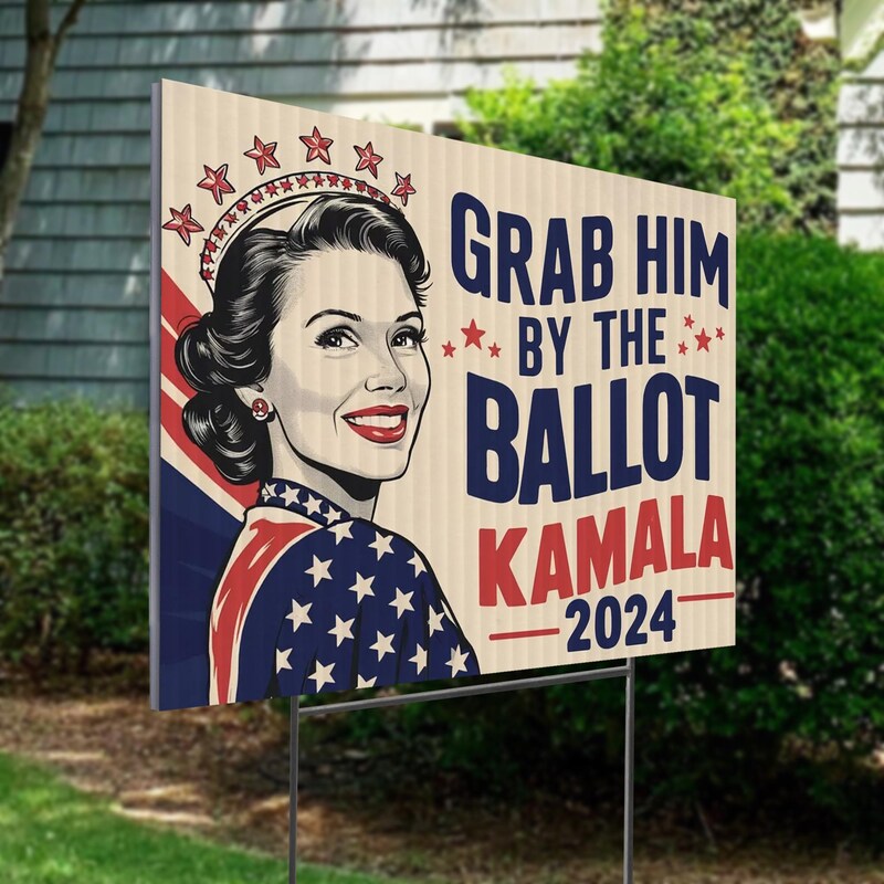 Grab Him By The Ballot Kamala 2024 Yard Signs, Gift For Kamala Harris Supporters, Election 2024