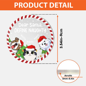 Dear Santa Define Naughty, Personalized Acrylic Circle Ornament, Gift For Pet Lovers