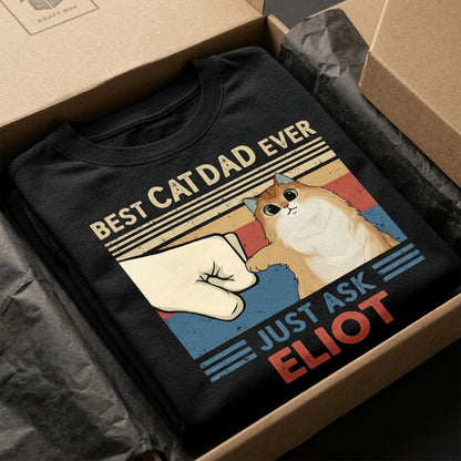 Best Cat Mom Cat Dad Ever Just Ask, Personalized Shirt, Custom Gifts For Cat Lovers