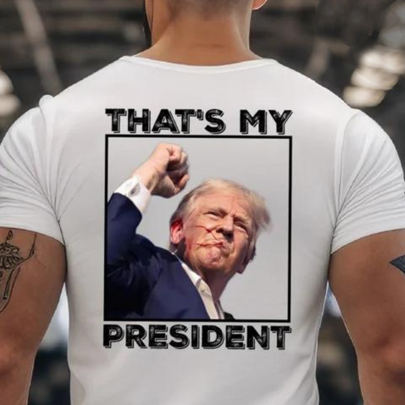 That's My President Assassination Back Shirt, Trump Shirt, Election 2024