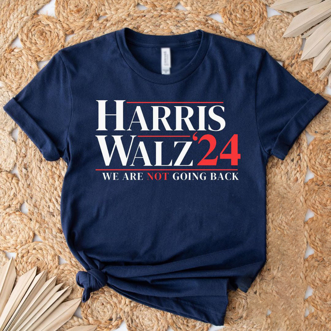 Harris Walz We Are Not Going Back, Kamala Harris Dark Shirt, Gift For Harris Walz Supporters, Election 2024