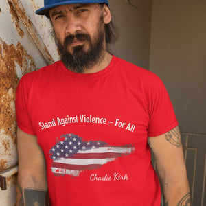 Stand Against Violence For All, Charlie Kirk Inspired Shirt Peace Shirt