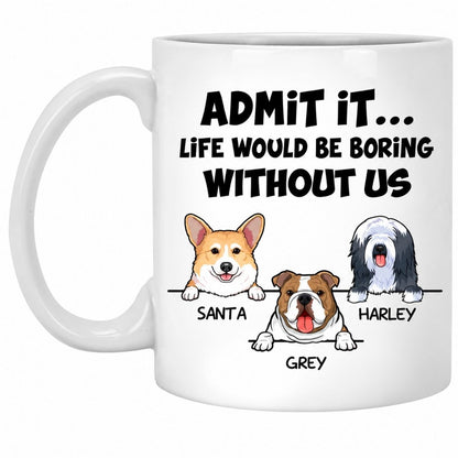 Funny dog mom mug, personalized gift for dog lovers - Life would be boring, custom coffee cup