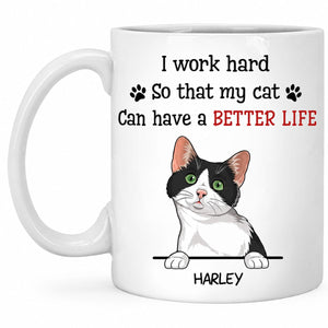 I Work Hard So My Cats Can Have A Better Life, Custom Coffee Mug, Personalized Gifts for Cat Lovers