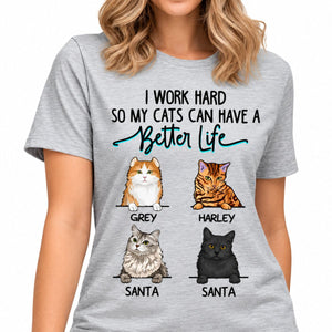 I Work Hard So My Cats Can Have A Better Life, Custom Shirt, Personalized Gifts for Cat Lovers