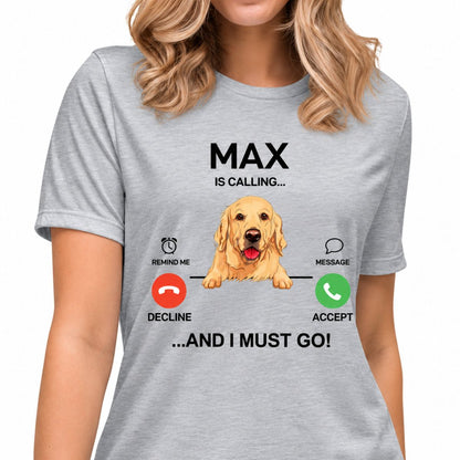 Funny dog shirt, personalized gift for dog lovers - My dog is calling, custom t-shirt for dog lovers