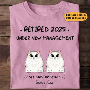 Retired Under New Management See Cats For Details Personalized Shirt, Custom Gift, Retirement Gift for Cat Lovers