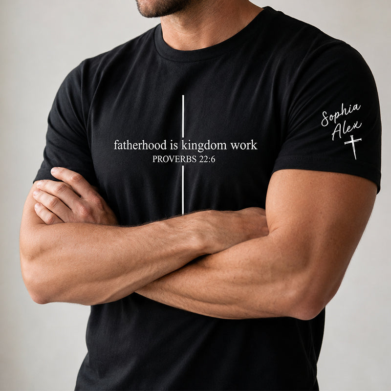 Personalized Christian Dad Shirt, Fatherhood Is Kingdom Work Shirt, Gift For Religious Dad, Chest & Sleeve Custom Design