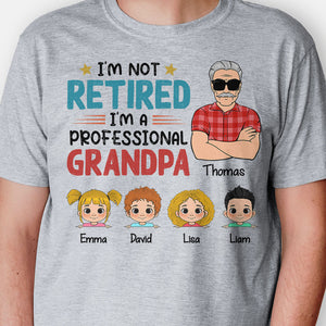 I'm Not Retired I'm A Professional Grandpa, Personalized Shirt, Gifts for Men