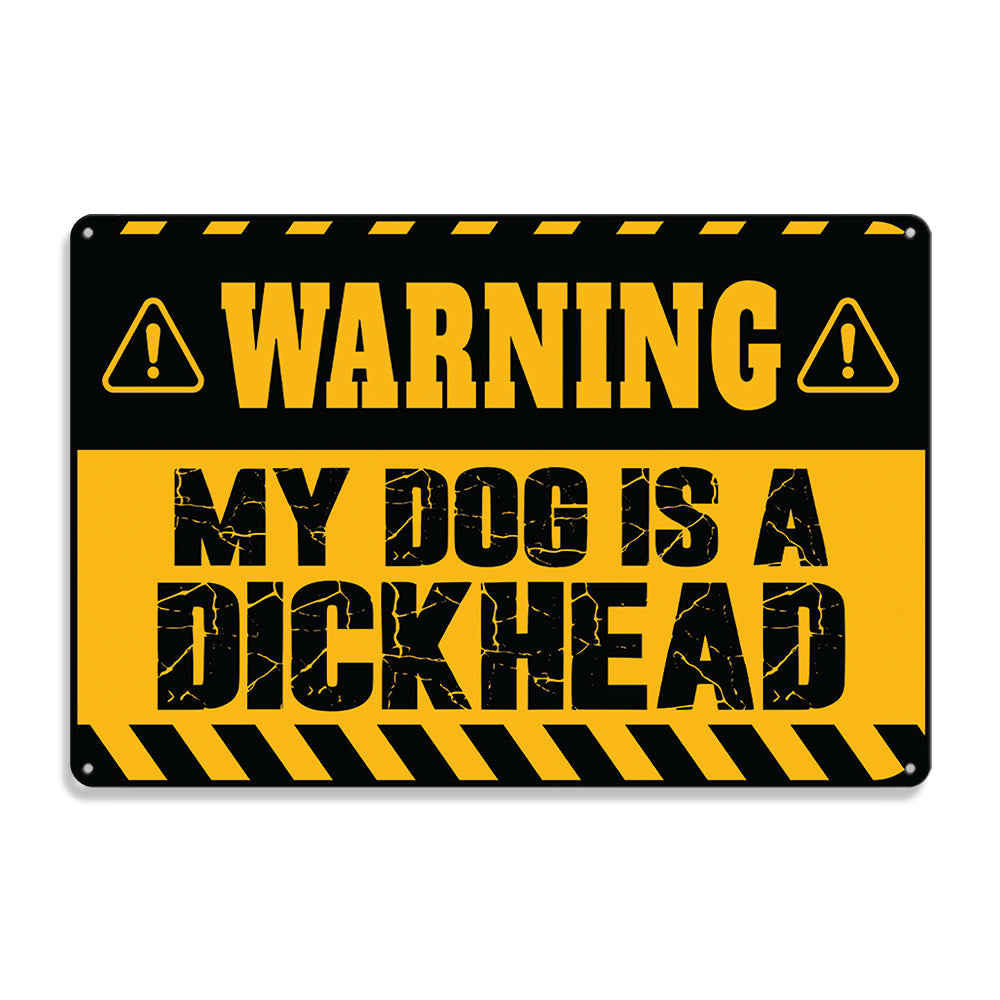 Warning My Dog Is A Dickhead Metal Board