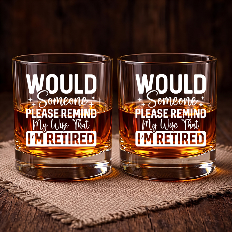Remind My Wife I'm Retired, Engraved Rock Glass, Retirement Gifts