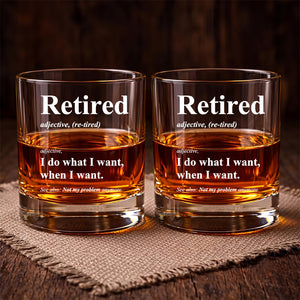 Retired Whisky Glass I Do What I Want, When I Want, Engraved Rock Glass, Retirement Gifts