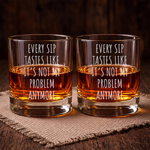 Every Sip It's Not My Problem Anymore, Engraved Rock Glass, Retirement Gifts