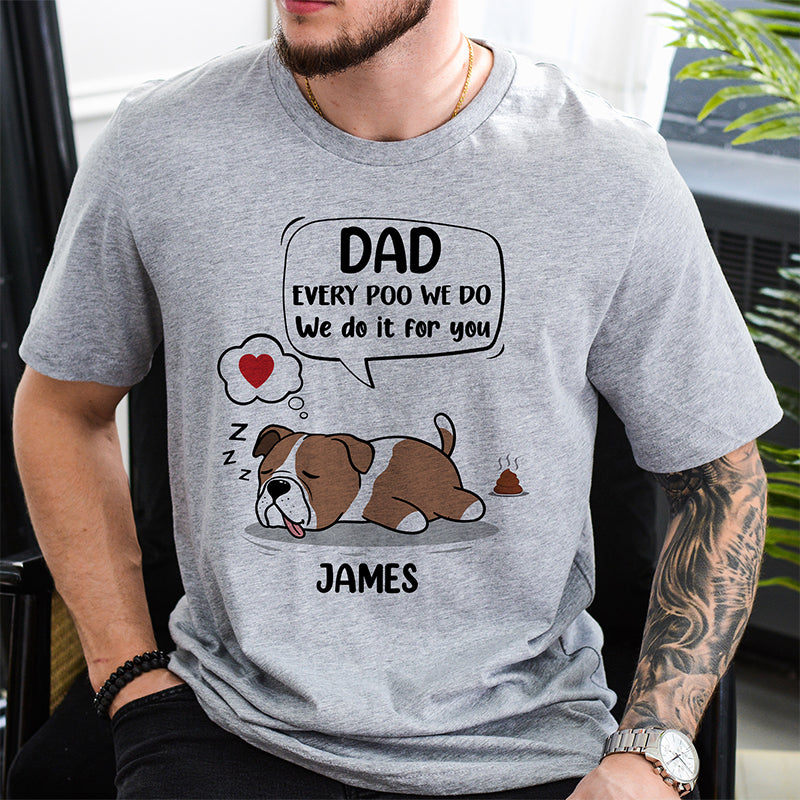 Every Poo We Do It For You Lazy Dog, Personalized Shirt, Gifts for Dog Lovers, Father's Day Gift