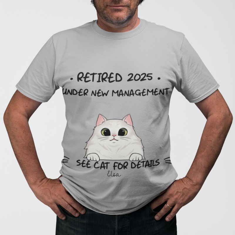 Retired Under New Management See Cats For Details Personalized Shirt, Custom Gift, Retirement Gift for Cat Lovers