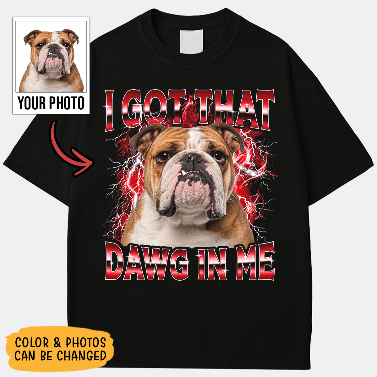I Got That Dawg Boothleg Custom Photo Shirt, Washed Tee, Dog's Lover