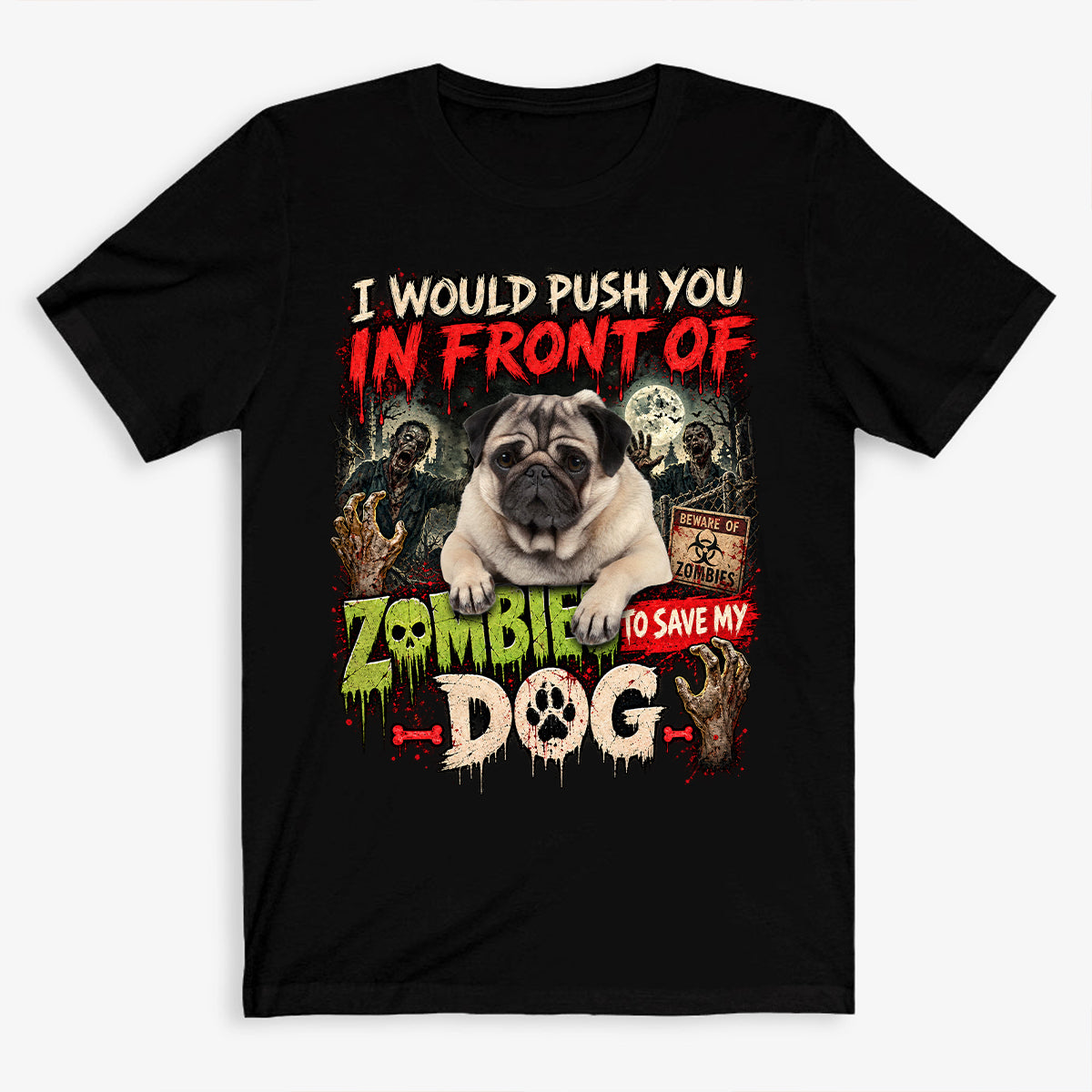I Would Push You In Front Of Zombies, Style Vintage Custom Photo Shirt, Washed Tee