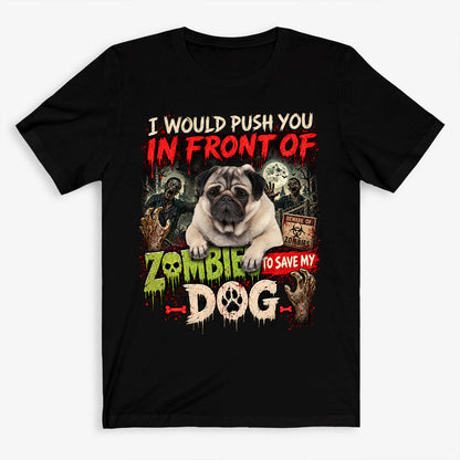 I Would Push You In Front Of Zombies, Style Vintage Custom Photo Shirt, Washed Tee