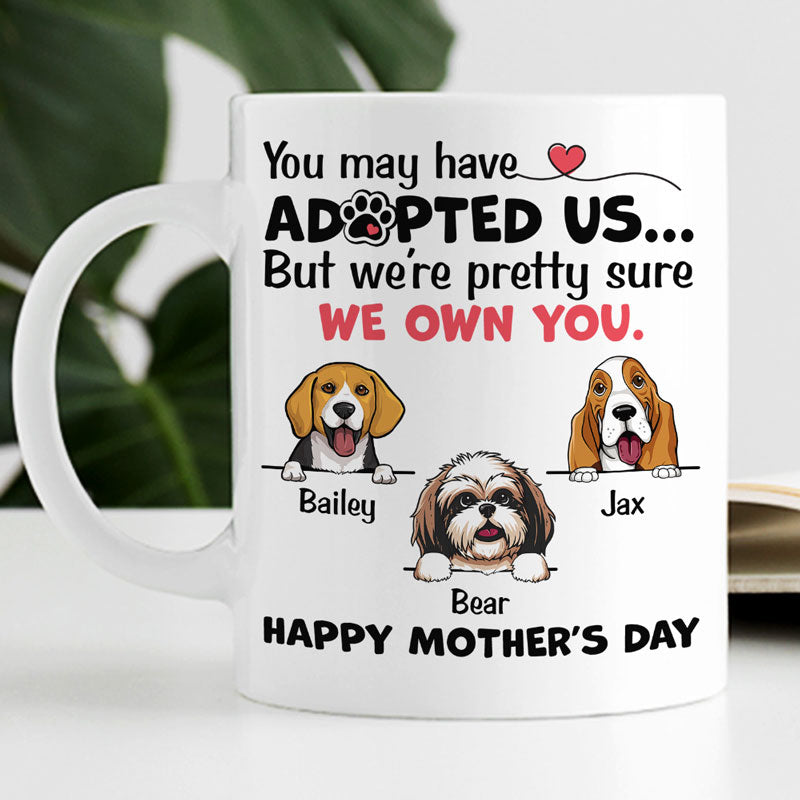 You May Have Adopted Us Mug, Personalized Mug For Dog Lovers