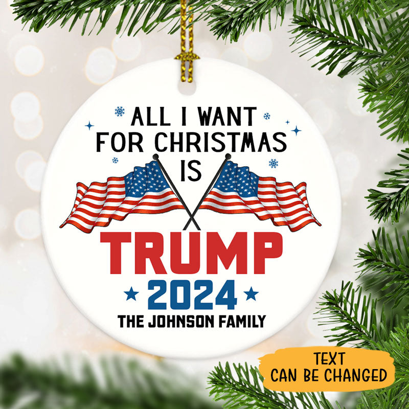All I Want For Christmas Is Trump, Personalized Ornaments, Trump Ornaments, Election 2024