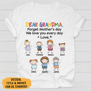Forget Mother's Day We Love You, Personalized Shirt, Mother's Day Gifts