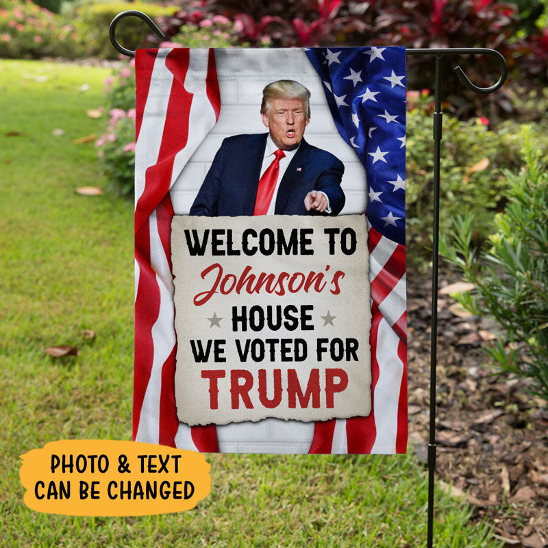 Welcome To Our House We Voted For Trump, Personalized Garden Flag, Trump Fans Gifts, Custom Photo, Election 2024