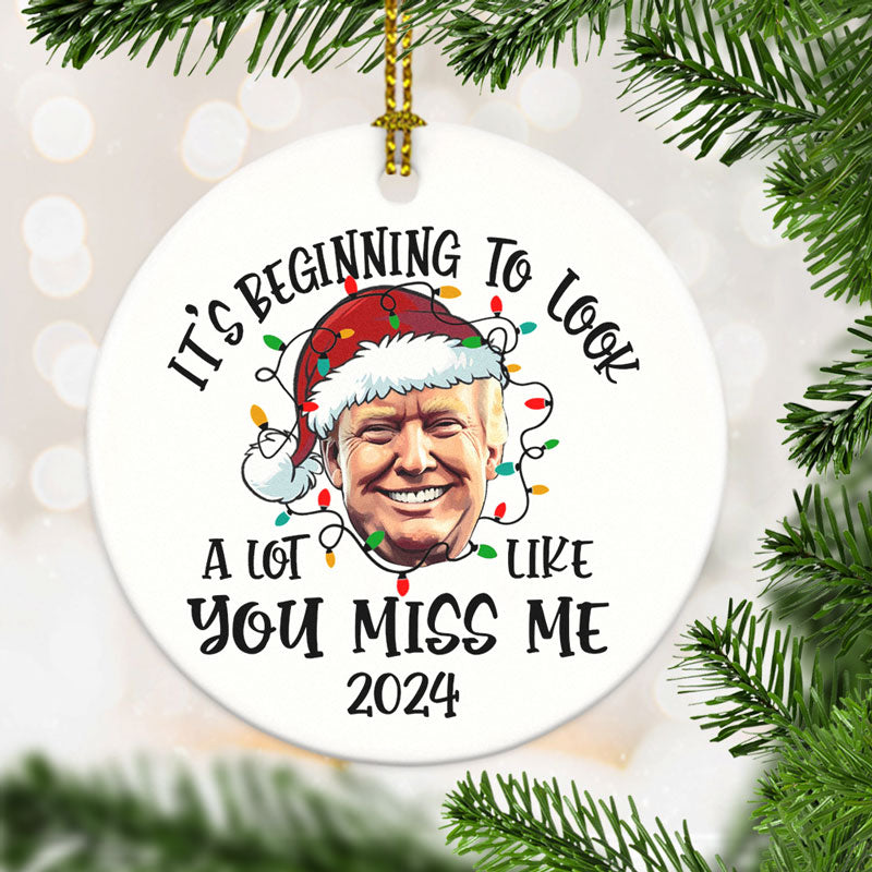 Beginning To Look A Lot Like You Miss Me , Personalized Ornaments, Trump Ornaments, Election 2024