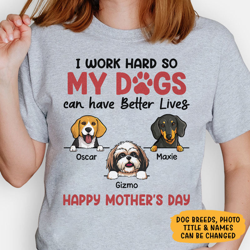 I Work Hard So My Dog Can Have A Better Life, Personalized Shirt, Gifts For Dog Lovers, Custom Photo