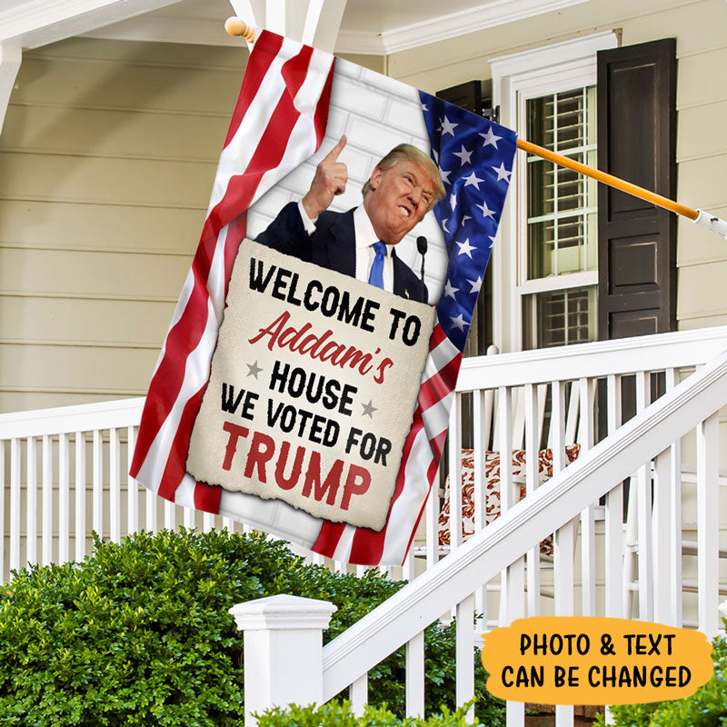 Welcome To Our House We Voted For Trump, Personalized House Flag, Gift For Trump Fans, Custom Photo, Election 2024