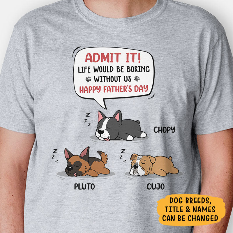 Personalized dog shirt, gift for dog lovers - Life would be boring without me lazy dog, custom t-shirt for dog lovers