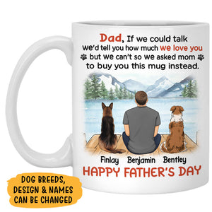 Dad I'd Tell You How Much I Love You, Personalized Coffee Mug, Gift For Dog Lovers