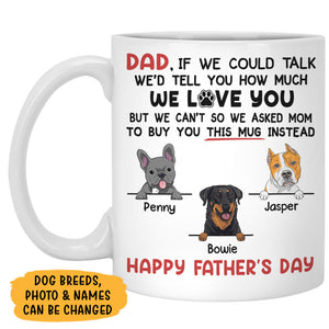 Dad I'd Tell You How Much I Love You Dog Peeking, Personalized Coffee Mug, Gift For Dog Lovers, Custom Photo